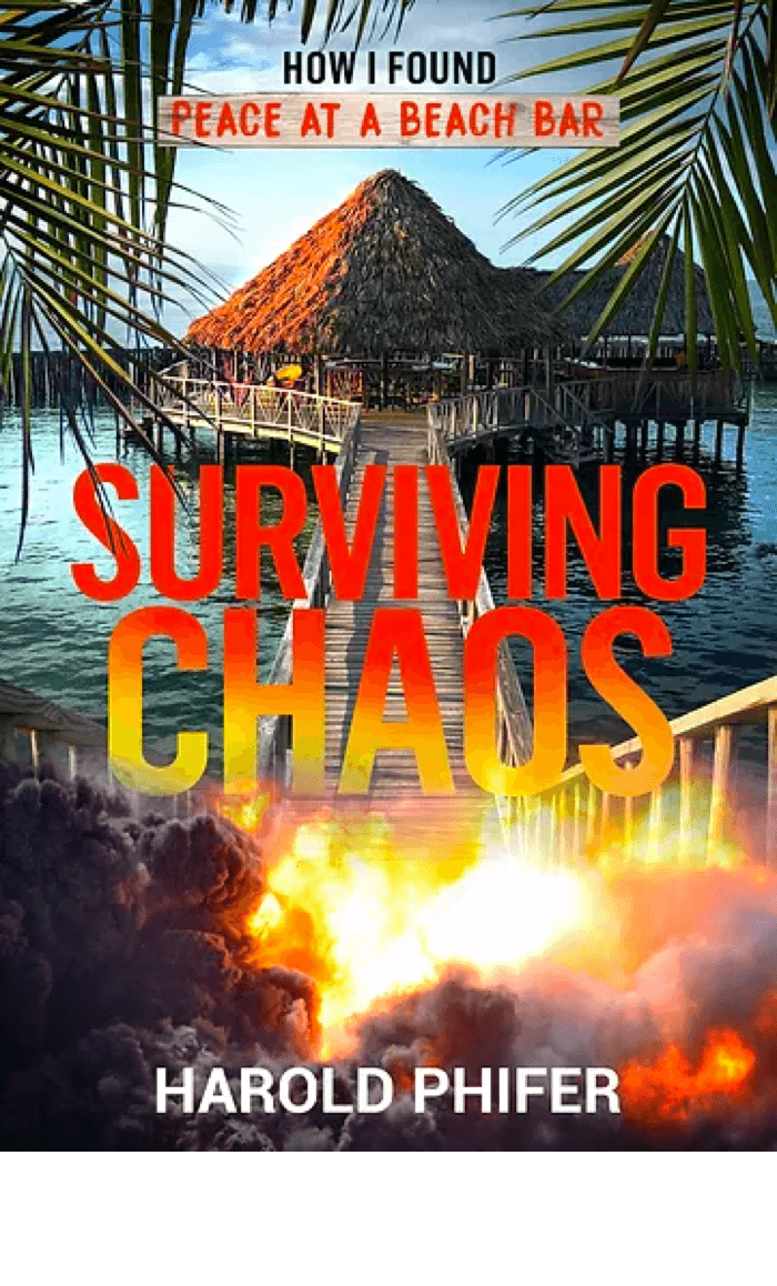 Surviving Chaos: How I Found Peace at A Beach Bar by Harold Phifer
